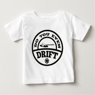 Drift ihr überhaupt? baby t-shirt