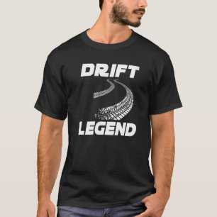 Drift Legend Burn Rubber Street Racer Drift T-Shirt