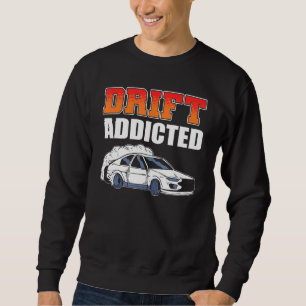 Drift süchtig Drift-Autorennen Sweatshirt