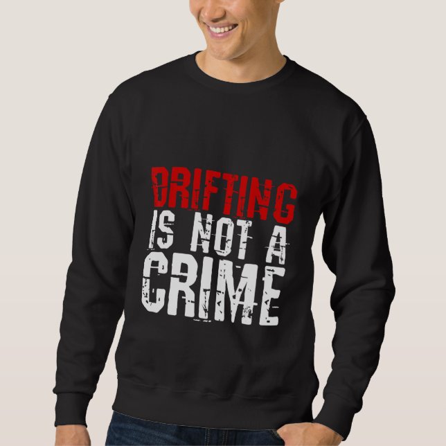 Driften ist kein Verbrechen Sweatshirt (Vorderseite)
