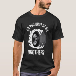 Driften Sie auf alle Bruder Raceway Drifting Burn? T-Shirt
