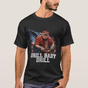 Drill Baby Drill American 2025 Trump Präsident USA T-Shirt