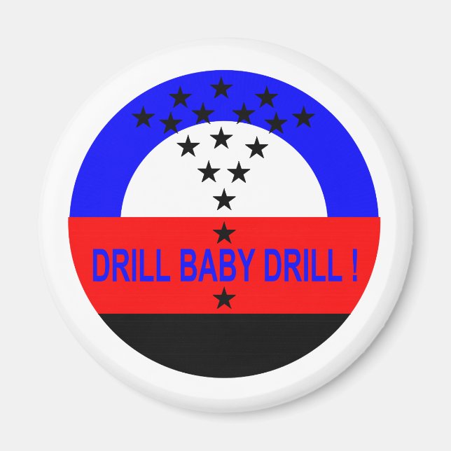 DRILL BABY DRILL ! MAGNET (Vorne)