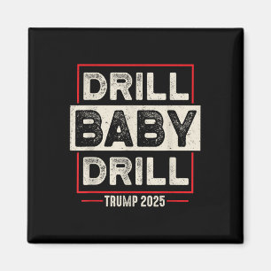 Drill Baby Drill Trump 2025 Amerika ist zurück USA Magnet