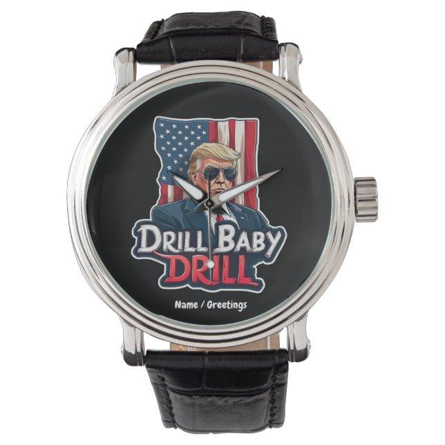 Drill Baby Drill Trump 2025 Amerikas Unabhängigkei Armbanduhr (Vorderseite)