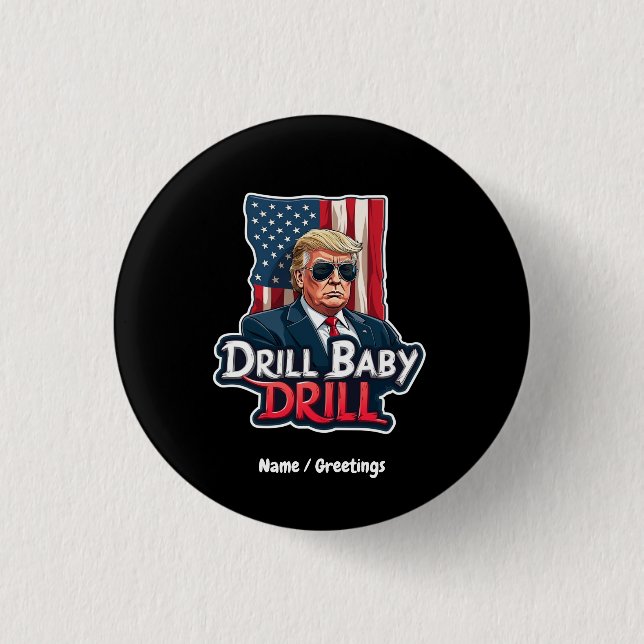 Drill Baby Drill Trump 2025 Amerikas Unabhängigkei Button (Vorderseite)