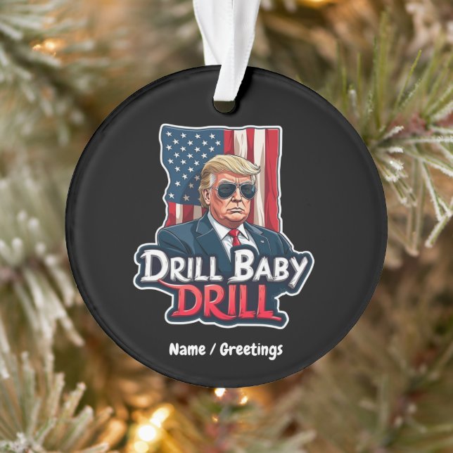 Drill Baby Drill Trump 2025 Amerikas Unabhängigkei Ornament (Baum)