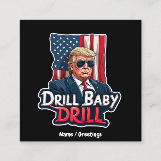 Drill Baby Drill Trump 2025 Amerikas Unabhängigkei Quadratische Visitenkarte (Vorderseite)