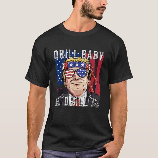 Drill Baby Drill Trump T Shirt (Vorderseite)