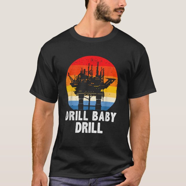 Drill Baby Drilling Oilfield Trash Oil and G T-Shirt (Vorderseite)