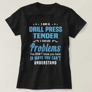 Drill Press Tender T-Shirt