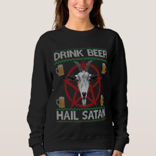 Drink Bier Hail Satan Ziege Kopf Pentagram Ugly Ch Sweatshirt