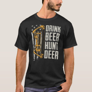Drink Bier Jagen Hirsche Jagen Drink Bogenschießen T-Shirt