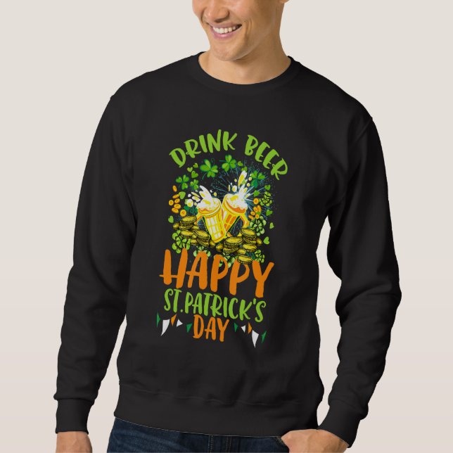 Drink Bier Kleeblatt Happy St Patrick S Day Drink Sweatshirt (Vorderseite)