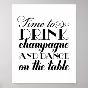 Drink Champagne and Dance Black White Wedding Sign Poster