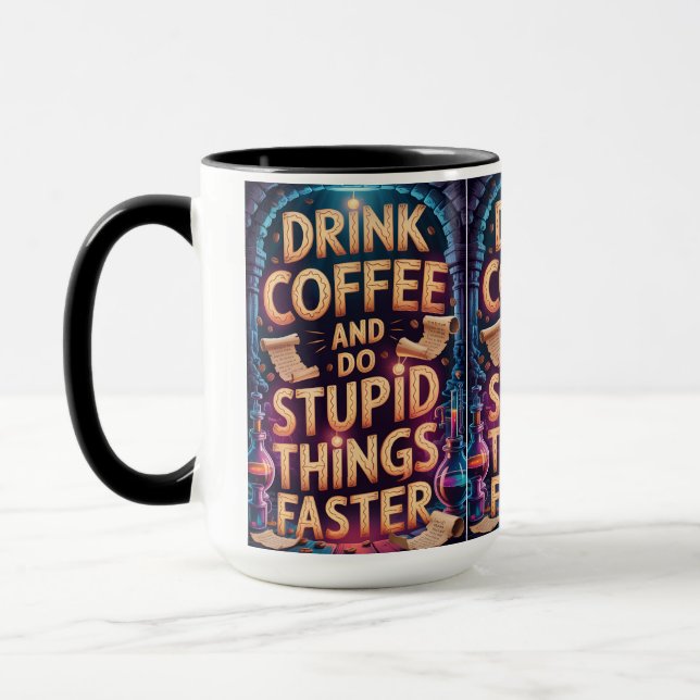 Drink Coffee and Do Stupid Things Faster Funny Mug Tasse (Links)