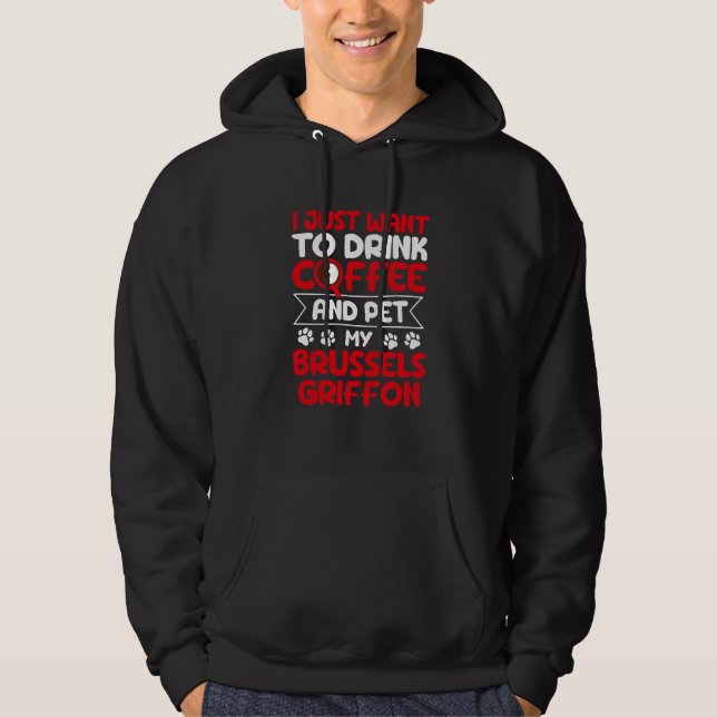 Drink Coffee and Pet My Brussels Griffon Dog Hoodie (Vorderseite)