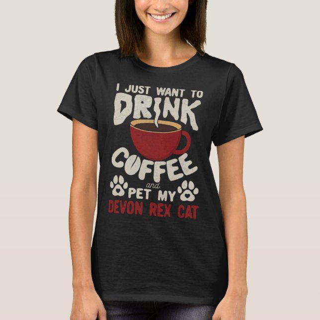 Drink Coffee And Pet My Devon Rex Cat Sayings Cat  T-Shirt (Vorderseite)