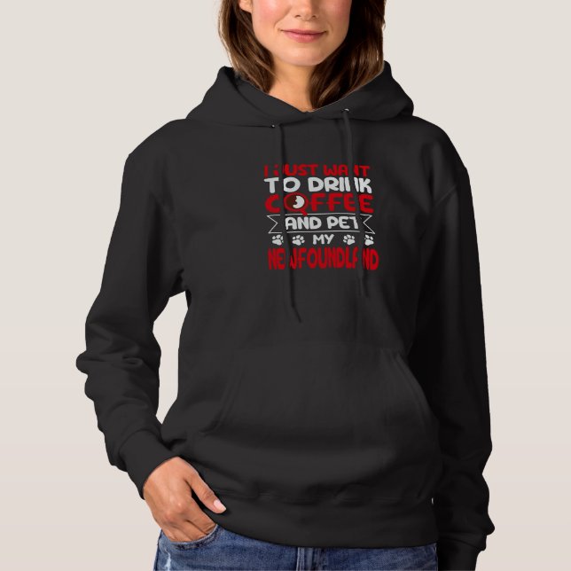 Drink Coffee and Pet My Newfoundland Dog Humor Hoodie (Vorderseite)