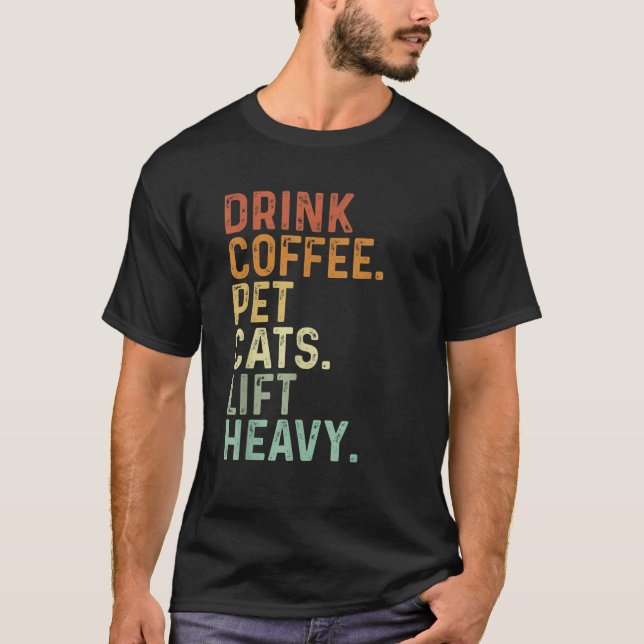 Drink Coffee Pet Cats Lift Heavy Funny Gym Retro V T-Shirt (Vorderseite)