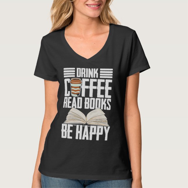 Drink Coffee Read Books Be Happy Reading Barista T-Shirt (Vorderseite)