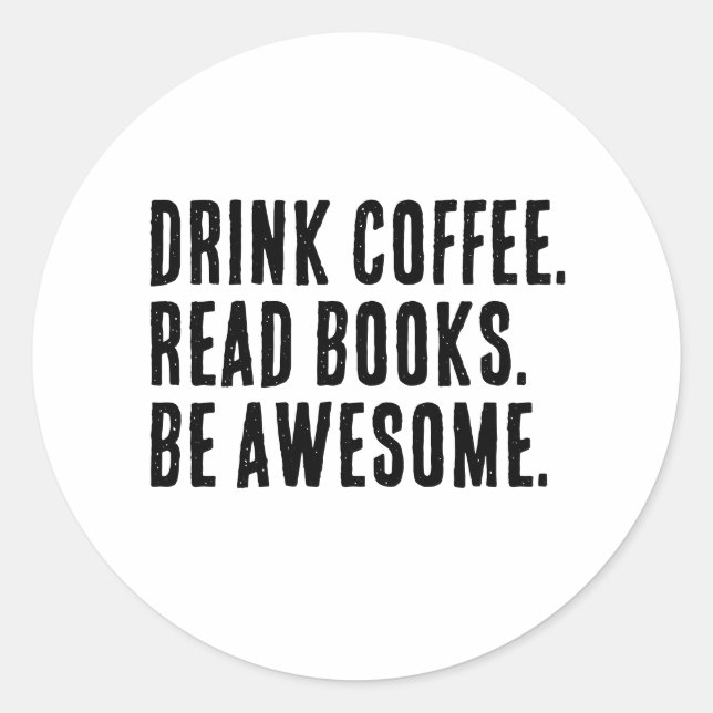 Drink Coffee Read Books Sei Phantastischer Funny B Runder Aufkleber (Vorderseite)