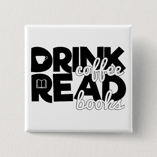 Drink Coffee Read Books Sprichwort Bookworm Readin Button (Vorderseite)