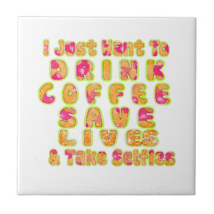 Drink Coffee Rett Lives & Take Selfy Art Print Fliese