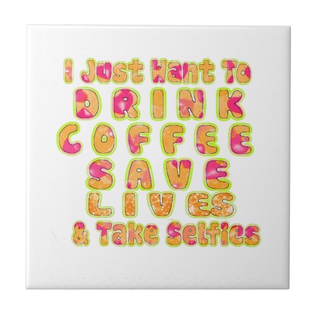 Drink Coffee Rett Lives & Take Selfy Art Print Fliese (Vorderseite)