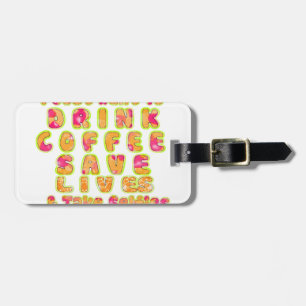 Drink Coffee Rett Lives & Take Selfy Art Print Gepäckanhänger