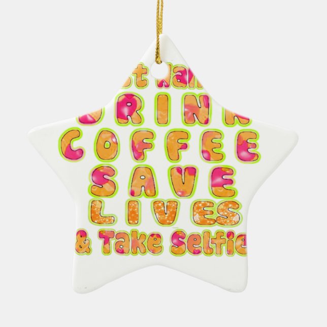 Drink Coffee Rett Lives & Take Selfy Art Print Keramikornament (Vorne)