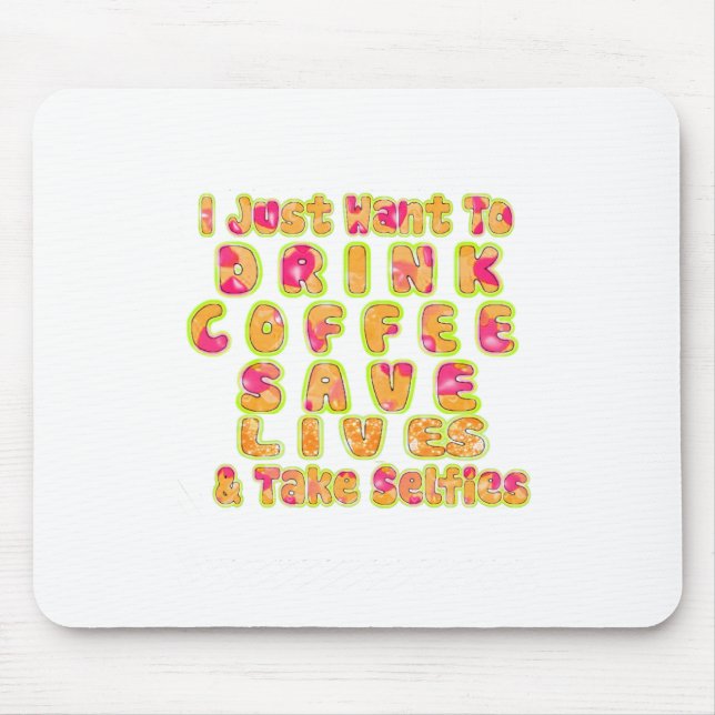 Drink Coffee Rett Lives & Take Selfy Art Print Mousepad (Vorne)