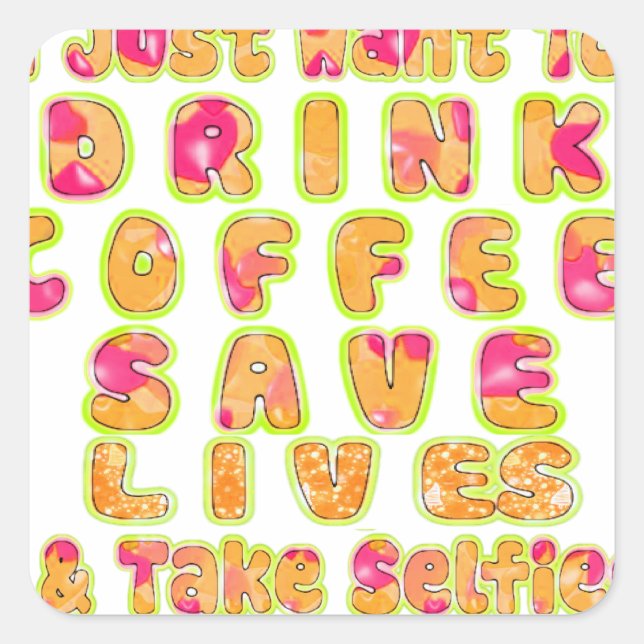 Drink Coffee Rett Lives & Take Selfy Art Print Quadratischer Aufkleber (Vorderseite)
