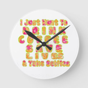 Drink Coffee Rett Lives & Take Selfy Art Print Runde Wanduhr