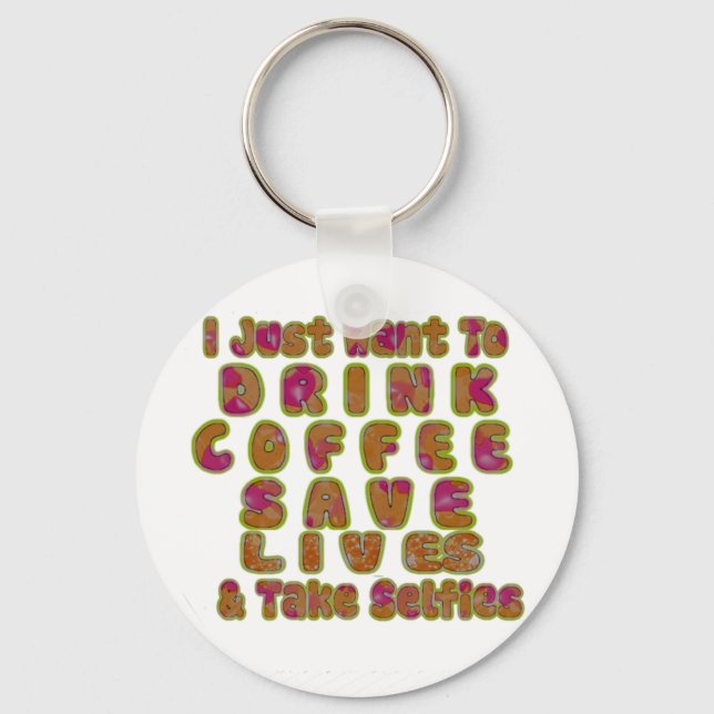 Drink Coffee Rett Lives & Take Selfy Art Print Schlüsselanhänger (Vorderseite)