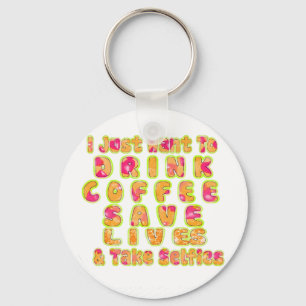 Drink Coffee Rett Lives & Take Selfy Art Print Schlüsselanhänger