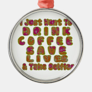 Drink Coffee Rett Lives & Take Selfy Art Print Silbernes Ornament