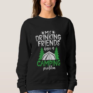 Drink Friends Camping Problem Reisen Natur Rv Sweatshirt