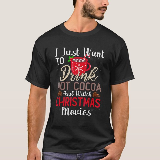 Drink Hot Chocolate and Watch Holiday Movies Funny T-Shirt (Vorderseite)