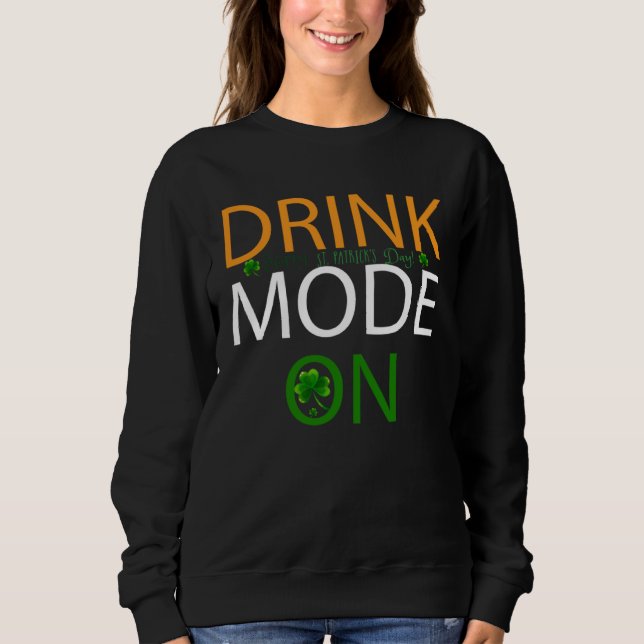 Drink Mode On St Patricks Day Drinking Squad Irish Sweatshirt (Vorderseite)