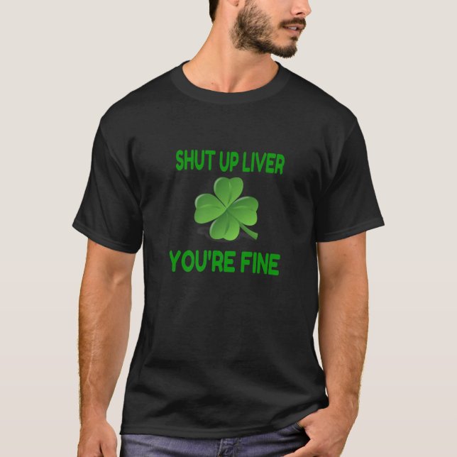 Drink Shut up Liver Sie sind schöne St Patrick's D T-Shirt (Vorderseite)