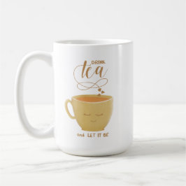 Drink Tea & Let It be - Cute Cup Kaffeetasse
