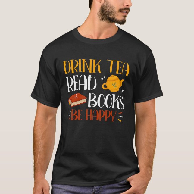 Drink Tea Read Books Be Happy  26 T-Shirt (Vorderseite)