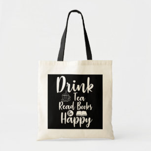 Drink Tea Read Books Be Happy Book Lover Apparel  Tragetasche