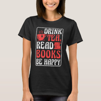 Drink Tea Read Books Be Happy Book Reading und Boo T-Shirt