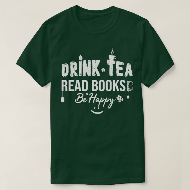 Drink Tea Read Books Be Happy Drink Tee Buch Lover (Design vorne)