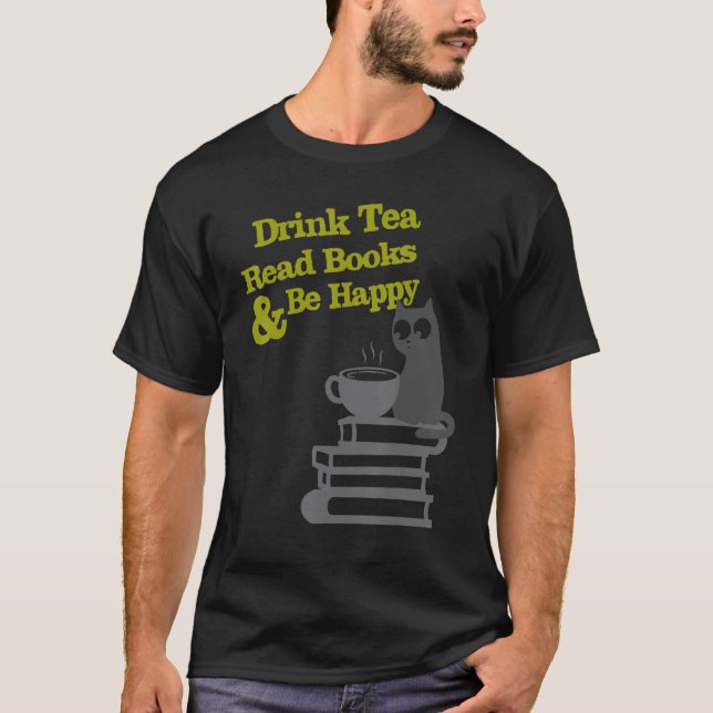 Drink Tea Read Books Be Happy T-Shirt (Vorderseite)