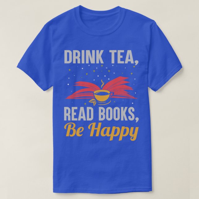 Drink Tea Read Books sind glücklich lustige Lesebu T-Shirt (Design vorne)