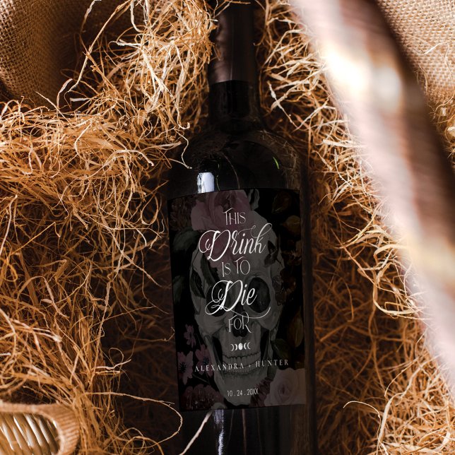 Drink to Die For Halloween Gothic Wedding Skull Weinetikett (Drink to Die For Halloween Gothic Wedding Skull Wine Label)