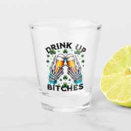 Drink up Bi***es Schnapsglas